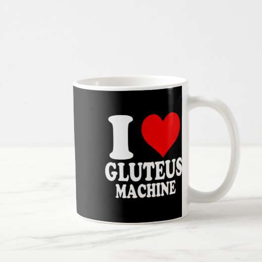Mug I Love Gluteus Machine 1 (Droite)