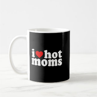 Mug I Love Hot Moms Red Heart Hot Mother Milf maman Pu