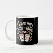 Mug I Love My Cl A Latte Coffee Valentine Day Teachers (Gauche)