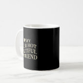 Mug I Love My Hot Beautiful Boyfriend Funny Girlfriend (Devant gauche)