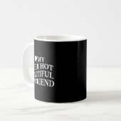Mug I Love My Hot Beautiful Boyfriend Funny Girlfriend (Devant gauche)