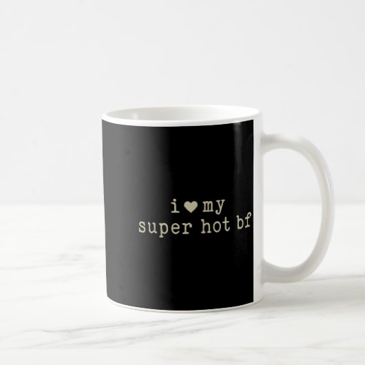 Mug I Love My Super Hot Boyfriend Funny Girlfriend  (Droite)