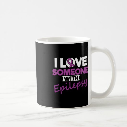Mug I Love Someone With Epilepsy Day Seizures Warrior (Droite)