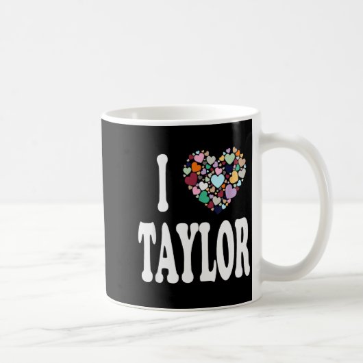 Mug I Love Taylor First Name Taylor (Droite)
