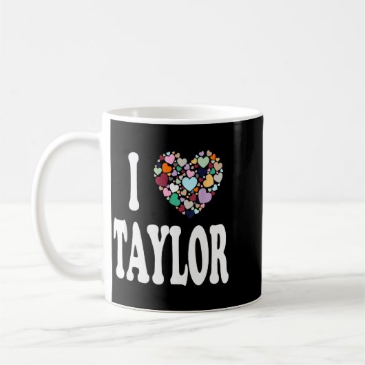 Mug I Love Taylor First Name Taylor (Gauche)