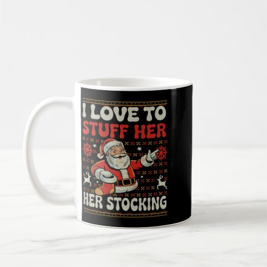 Mug I Love To Stuff Her Stocking Jingle His Bells Ugly (Gauche)