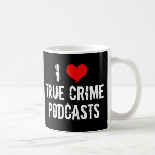 Mug I Love True Crime Podcasts Série Killer Historiqu