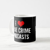 Mug I Love True Crime Podcasts Série Killer Historique (Devant gauche)