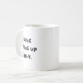 Mug I Love Waking Up Early. Funny White Lie Party (Devant gauche)