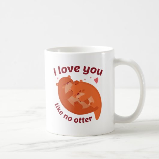 Mug I Love You Like No Otter (Droite)
