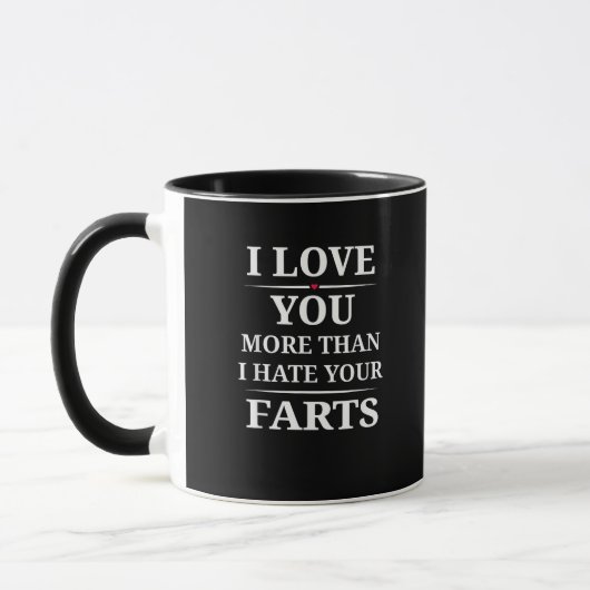 Mug I Love You More Than I Hate Your Farts Funny Coupl (Gauche)