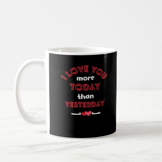 Mug I Love You More Today Than Yesterday Romantic Quot (Gauche)