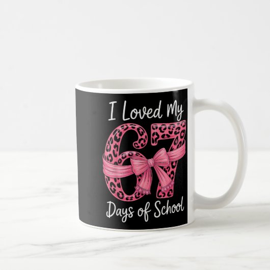 Mug I Loved My 67 Days Of School Coquette Girls Women (Droite)