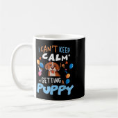 Mug I’m Getting A Dog New Puppy I Cant Keep Calm Getti (Gauche)