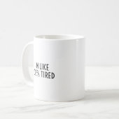 Mug I’m Like 108% Tired Funny Relatable Exhaustion (Devant gauche)