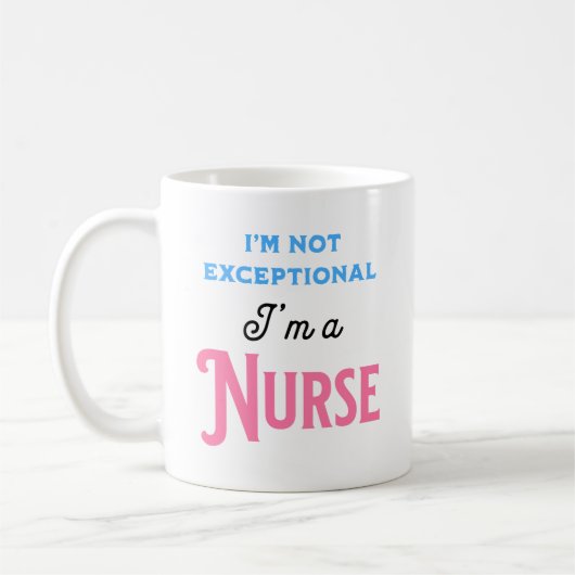 Mug I’m Not Exceptional I’m a Nurse (Gauche)