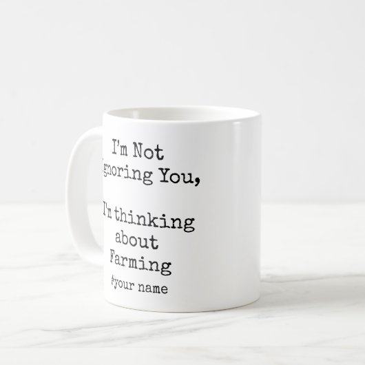 Mug I’m Not Ignoring You, I'm thinking about Farming (Devant gauche)
