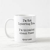 Mug I’m Not Ignoring You, I'm thinking about Piano (Gauche)