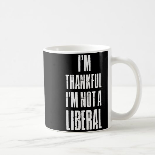 Mug I’m Thankful I'm Not A Liberal Funny Thanksgiving  (Droite)