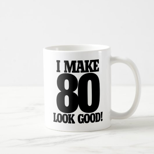Mug I make 80 look good (Droite)