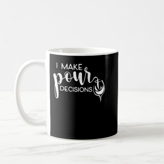 Mug I Make Pour Decisions Funny Wine Drinking T-Shirt (Gauche)