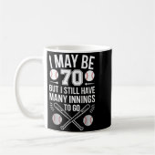 Mug I May Be 70 Baseball Player 70th Birthday Party  (Gauche)