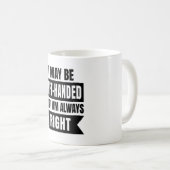 Mug I may be left-handed but I'm always right (Devant droit)