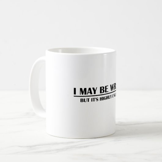Mug I May Be Wrong (Devant gauche)