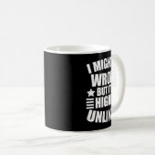 Mug I May Be Wrong But It's Highly Unlikely Funny  (Devant droit)