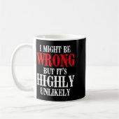 Mug I Might Be Wrong But It's Highly Unlikely Sarcasti (Gauche)