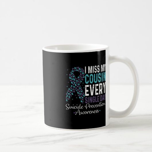 Mug I Miss My Cousin Every Single Day Suicide Preventi (Droite)