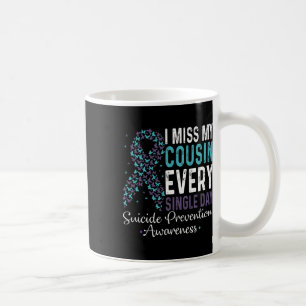 Mug I Miss My Cousin Every Single Day Suicide Preventi