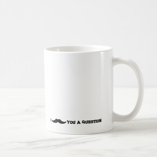 Mug I "moustache" vous une question (Droite)