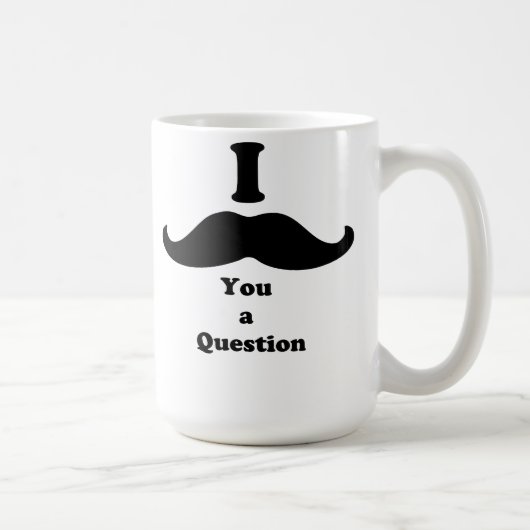Mug I moustache vous une question (Droite)