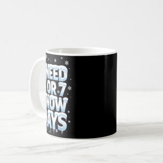 Mug I Need 6 7 Snow Days Funny 67 Teacher Winter Schoo (Devant gauche)