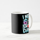 Mug I Need 6 7 Snow Days Funny 67 Teacher Winter Schoo (Devant droit)