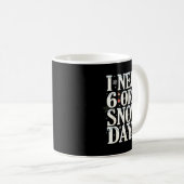 Mug I Need 6 7 Snow Days Funny Snowman 67 Teacher Wint (Devant droit)