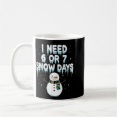 Mug I Need 6 7 Snow Days Funny Snowy Day Teacher And S (Gauche)