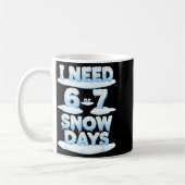 Mug I Need 6 7 Snow Days Funny Snowy Day Teacher Schoo (Gauche)