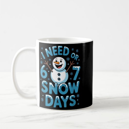 Mug I Need 6 7 Weather Day Funny Snowy Day Teacher And (Gauche)