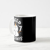 Mug I Need 6 Or 7 Snow Days Christmas Day Snow Suprter (Devant gauche)