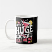 Mug I Need A Huge Coctail Funny Adult Humor Funny Drin (Gauche)