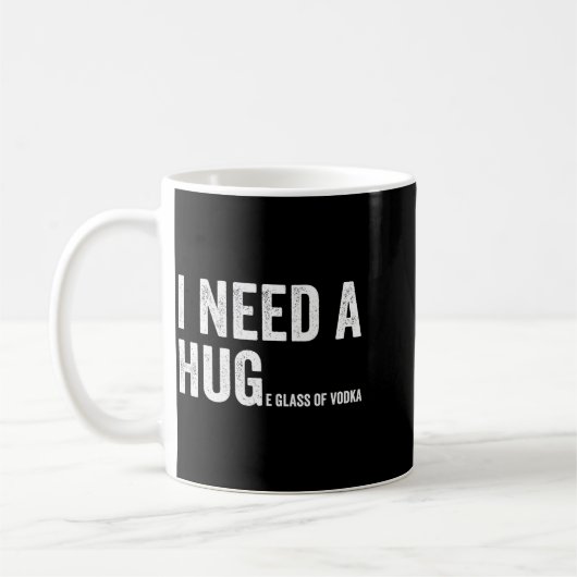 Mug I Need A Huge Gl Of Vodka Funny Vodka Fan (Gauche)