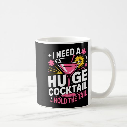 Mug I Need A Huge Tail Funny Adult Humor Party Tail (Droite)
