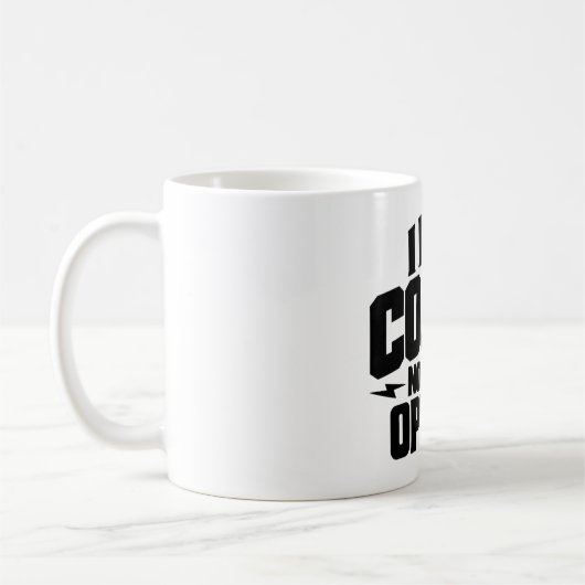 Mug I Need Coffee Not Your Opinion Typography Design  (Gauche)