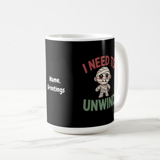 Mug I Need to Unwind Funny Mummy Halloween Zombie (Devant droit)