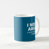 Mug I Never Argue Just Explain Why I'm Right Funny Sar (Devant droit)