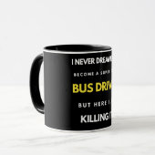 Mug I Never Dreamed I'd Become A Super Cool Bus Driver (Devant gauche)