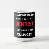 Mug I Never Dreamed I'd Become A Super Cool Dentist (Centre)