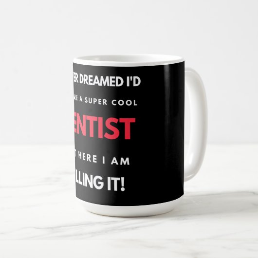 Mug I Never Dreamed I'd Become A Super Cool Dentist (Devant droit)